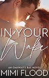 In Your Wake
