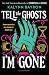 Tell the Ghosts I'm Gone