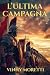 L’Ultima Campagna: Un roman...