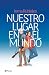 Nuestro lugar en el mundo. ...