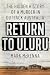 Return to Uluru: The Hidden...