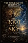 THE ROOT AND THE SKY: The Final Chronicle of the Thunderwing Family (The Thunderwing Chronicles Book 3) THE ROOT AND THE SKY: The Final Chronicle of the Thunderwing Family (The Thunderwing Chronicles Book 3)