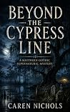 Beyond the Cypres...