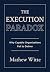 The Execution Paradox