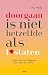 Doorgaan is niet hetzelfde ...