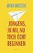 Jongens, ik wil nu toch éch...