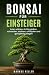 Bonsai für Einsteiger by Markus Keller