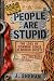 People Are Stupid: The Loss...