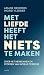 Met liefde heeft het niets te maken by Ariane Hendriks