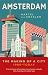 Amsterdam: The making of a ...