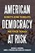 American Democracy at Risk:...