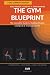 THE GYM BLUEPRINT: The Comp...