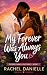 My Forever Was Always You: ...