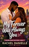 My Forever Was Always You: Second Chance Love Series - Book 1 My Forever Was Always You: Second Chance Love Series - Book 1