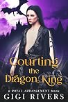 Courting the Dragon King by Gigi Rivers Courting the Dragon King by Gigi Rivers