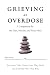 GRIEVING AN OVERDOSE by Bibi Nowak