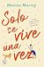 Solo se vive una vez: El am...
