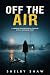 Off the Air: A gripping psychological thriller with a shocking twist