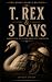 Double Edition: T. REX & 3 Days