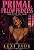 Primal Pillow Princess - Ta...