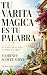 TU VARITA MÁGICA ES TU PALABRA