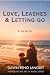 Love, Leashes & Letting Go:...