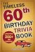 The Timeless 60th Birthday Fun Trivia Book by Chris D Parks
