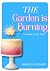 The Garden is Burning (The ...