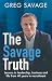 The Savage Truth: Lessons i...