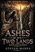 Ashes of the Two Lands by Steven Marks