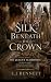 Silk Beneath the Crown: The...