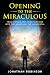 Opening to the Miraculous: ...