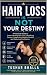 Hair Loss Is Not Your Desti...