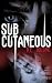 Subcutaneous: A Psychological Horror