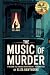 The Music of Murder: A True...