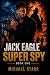 Jack Eagle: Super Spy