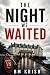 THE NIGHT WE WAITED: A Psyc...
