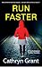 Run Faster by Cathryn Grant
