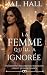 La femme qu’il a ignorée: U...