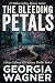 The Bleeding Petals: A Briar Calloway FBI Mystery Thriller Book 4 (Briar Calloway FBI Mystery Series)