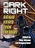 Dark Right by Greg   Johnson