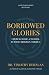 Borrowed Glories: Church, H...