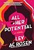 All Her Potential by Lev AC Rosen All Her Potential by Lev AC Rosen