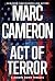 Act of Terror by Marc Cameron Act of Terror by Marc Cameron
