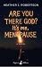 Are You There God? It's Me, Menopause by Heather J. Robertson