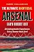 The Ultimate Unofficial Arsenal Fan’s Bucket List  by James Callaghan
