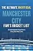 The Ultimate Unofficial Manchester City Fan’s Bucket List by James Callaghan