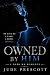 Owned by Him: A Dark MM Rom...