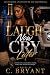 Laugh Now Cry Later