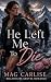 He Left Me To Die: A Billio...